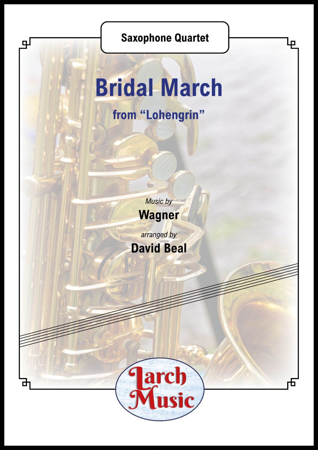 Bridal March (Richard Wagner arr. by David Beal) - Saxophone Quartet Full Score and Parts - LM021