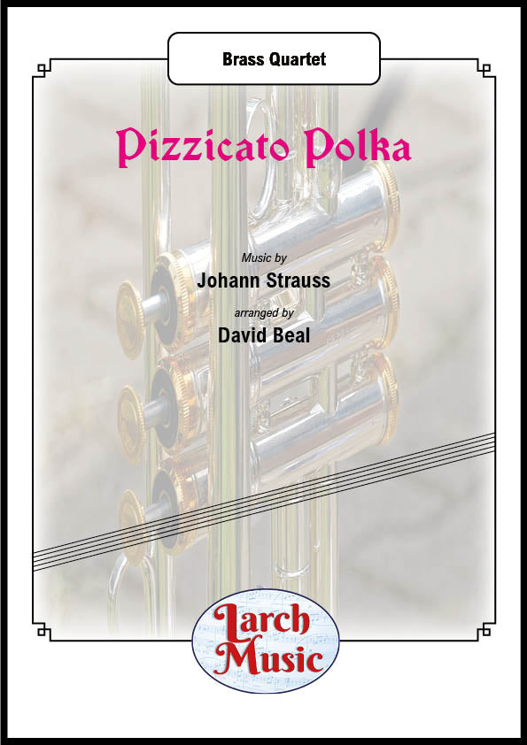 Pizzicato Polka (Johann Strauss arr. by David Beal) - Brass Quartet ~ Sheet Music Full Score & Parts - LM016