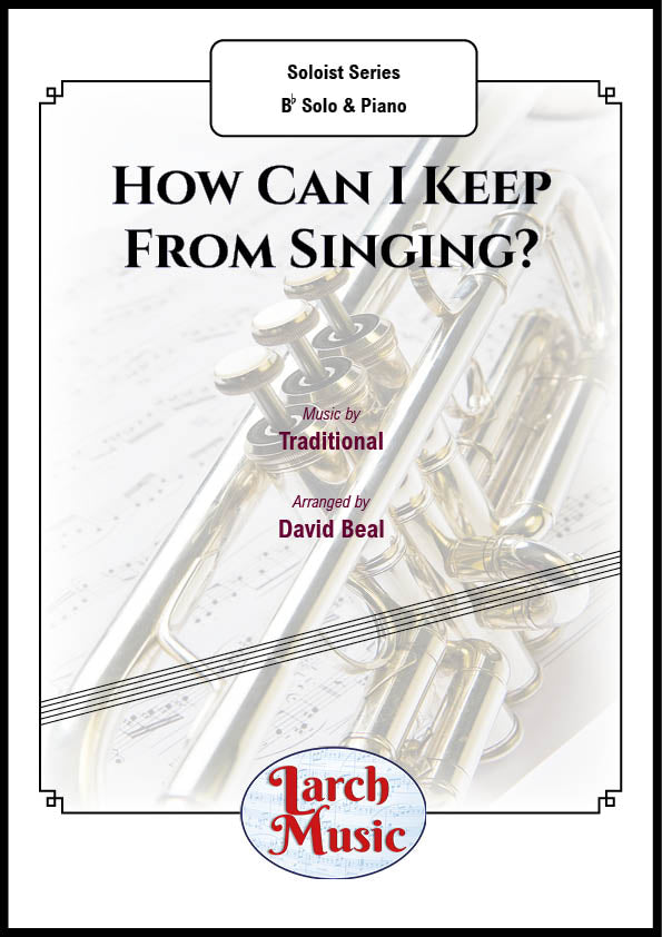 How Can I Keep From Singing? (Traditional arr. by David Beal) - Bb Instrument & Piano - LM067