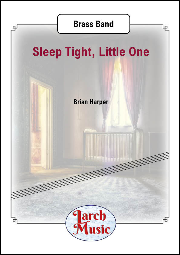 Sleep Tight, Little One (Lullaby) (Brian Harper) - Brass Band Full Score & Parts - LM238