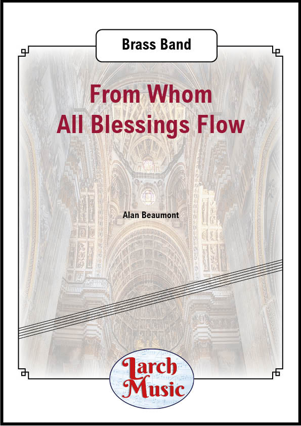 From Whom All Blessings Flow (Attr. Louis Bourgeois arr. by Alan Beaumont) - Brass Band Sheet Music Full Score and Parts - LM242