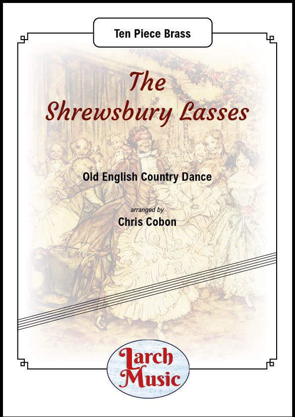 The Shrewsbury Lasses (Traditional arr. by Chris Cobon) - Ten Piece Brass Ensemble Sheet Music Full Score and Parts - LM276