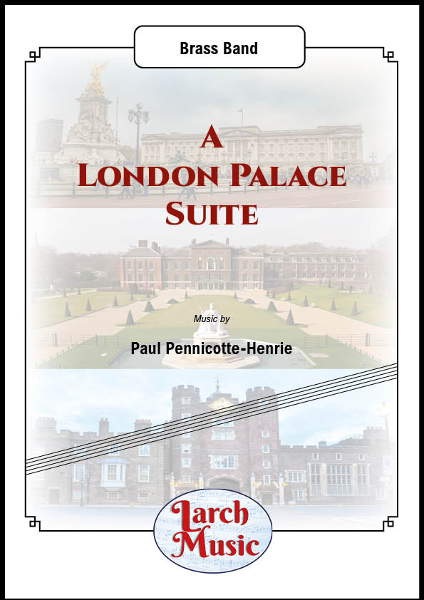 A London Palace Suite (Paul Pennicotte-Henrie) - Brass Band Sheet Music Full Score & Parts - LM277