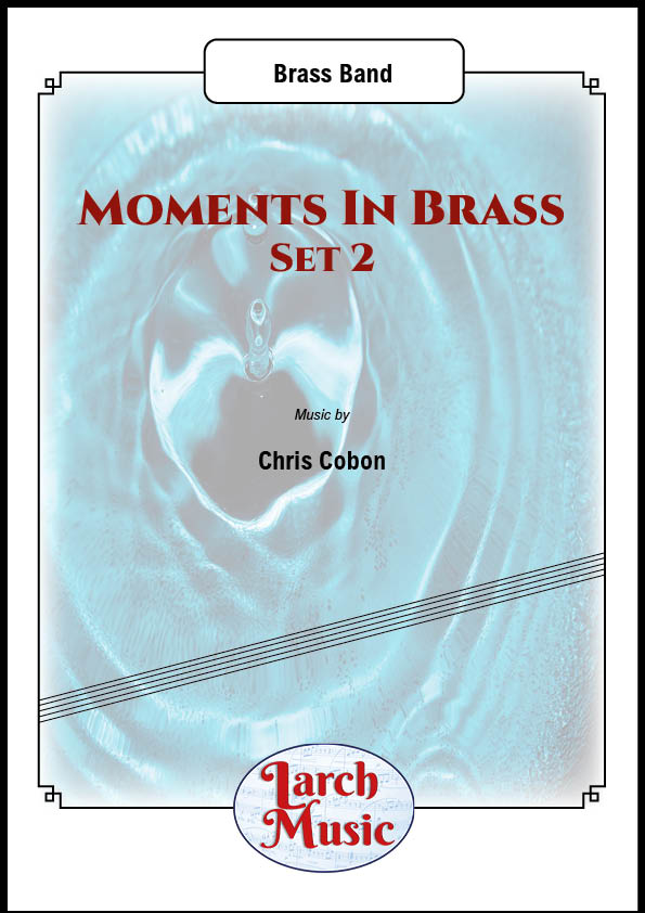 Moments in Brass ~ Set 2 (Chris Cobon) - Brass Band Sheet Music Full Score and Parts - LM279