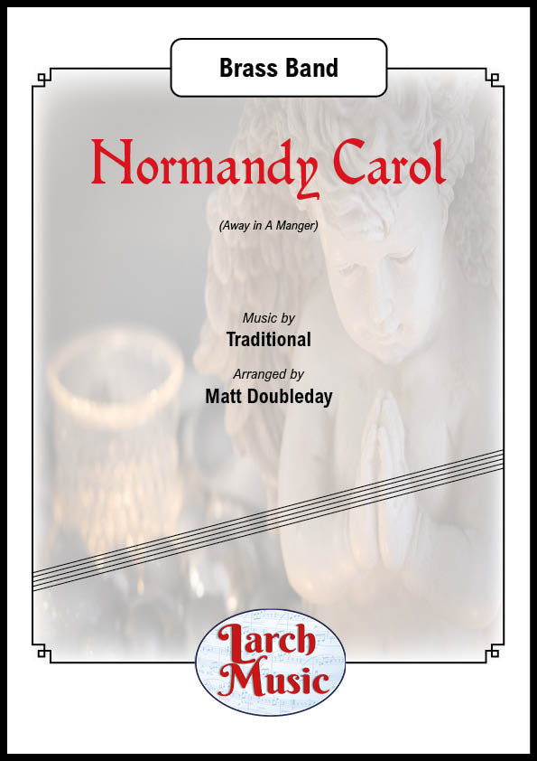Normandy Carol (Traditional arr. by Matt Doubleday) - Brass Band Sheet Music Full Score and Parts - LM286