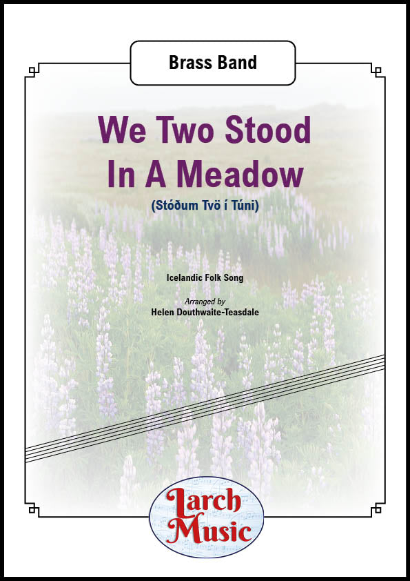 We Two Stood In A Meadow - Brass Band Sheet Music Full Score & Parts - LM330