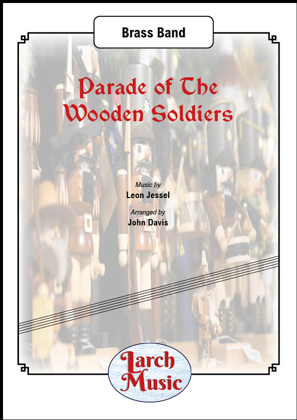 Parade of The Wooden Soldiers (Leon Jessel arr. by John Davis) - Brass Band Sheet Music Full Score & Parts- LM404