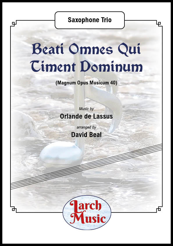 Beati Omnes Qui Timent Dominum (Orlande de Lassus arr. by David Beal) - Saxophone Trio - LM472