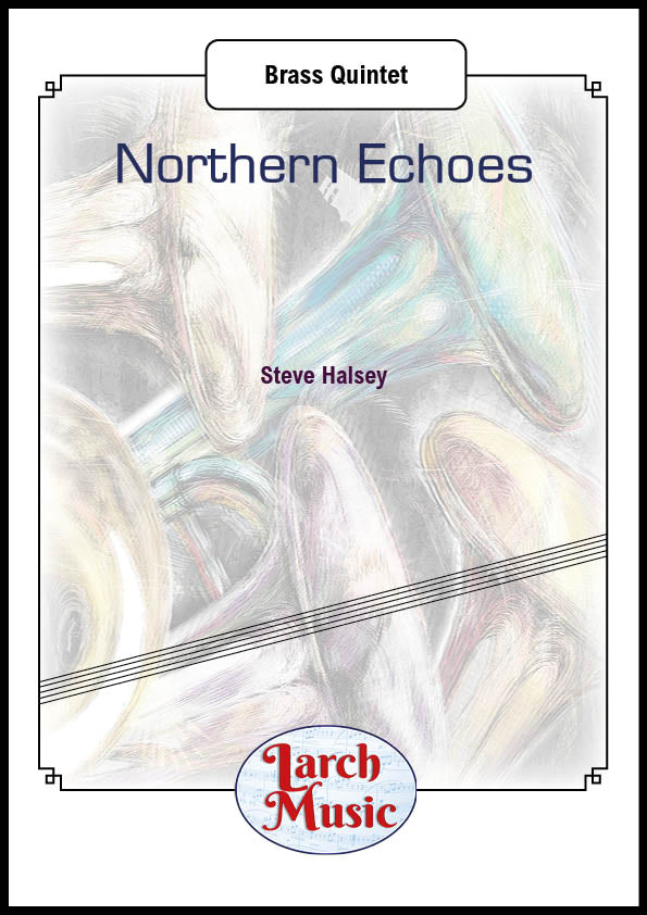 Northern Echoes (Steve Halsey) - Brass Quintet Sheet Music Full Score & Parts - LM540