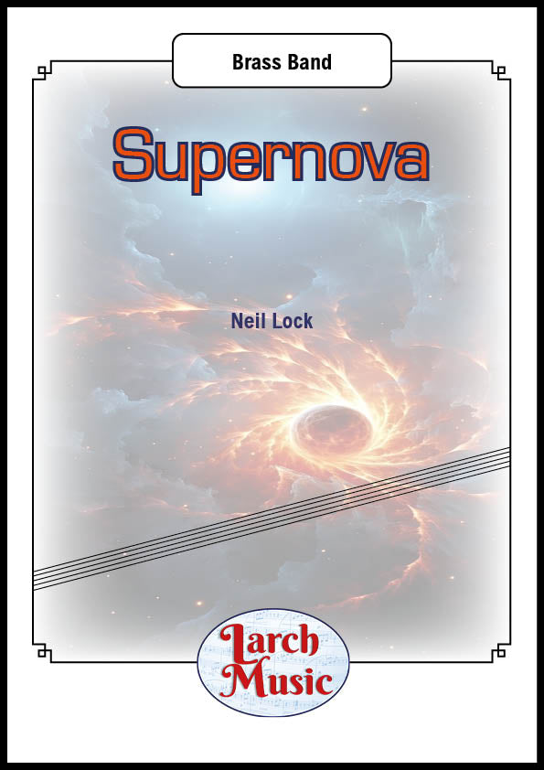 Supernova (Concert March) (Neil Lock) - Brass Band Sheet Music Full Score & Parts - LM671