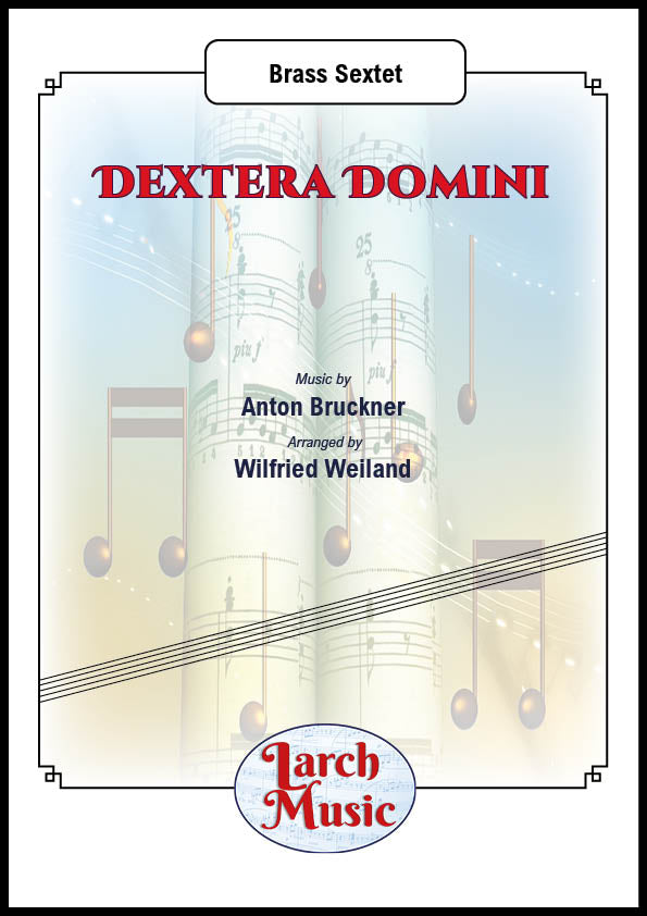 Dextera Domini (Anton Bruckner arr. by Wilfried Weiland) - Brass Sextet Sheet Music Full Score and Parts - LM679