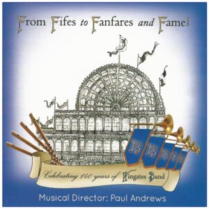 Wingates Band - From Fifes to Fanfares and Fame - Brass Band CD