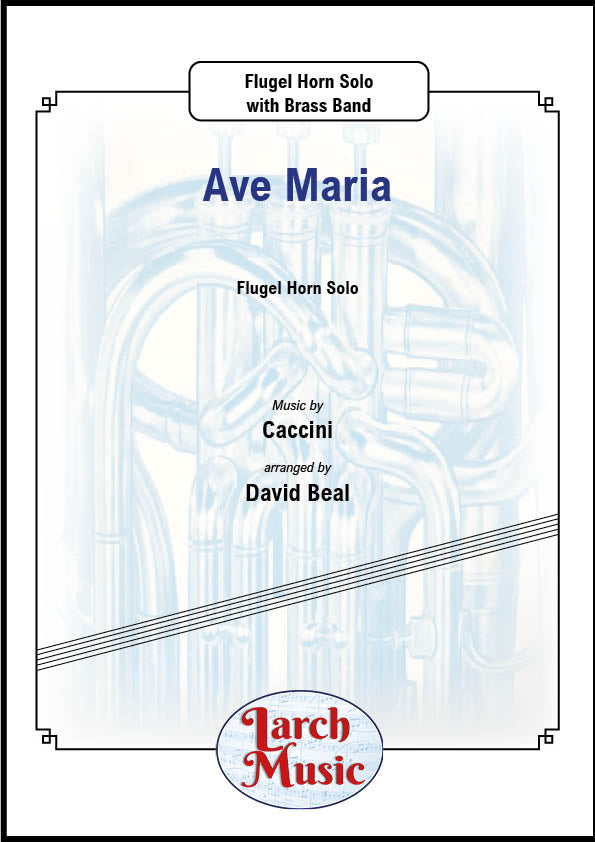 Ave Maria (Caccini arr. by David Beal) - Flugel Horn & Brass Band Sheet Music Full Score & Parts - LM002