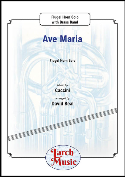 Ave Maria (Caccini arr. by David Beal) - Flugel Horn & Brass Band Sheet Music Full Score & Parts - LM002