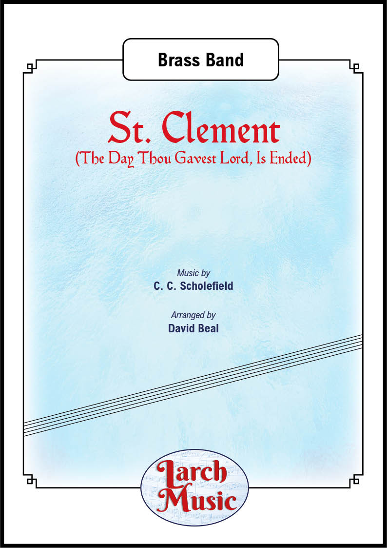 St. Clement (The Day Thou Gavest Lord, Is Ended) (CC Scholefield arr. by David Beal) - Brass Band Full Score & Parts - LM009