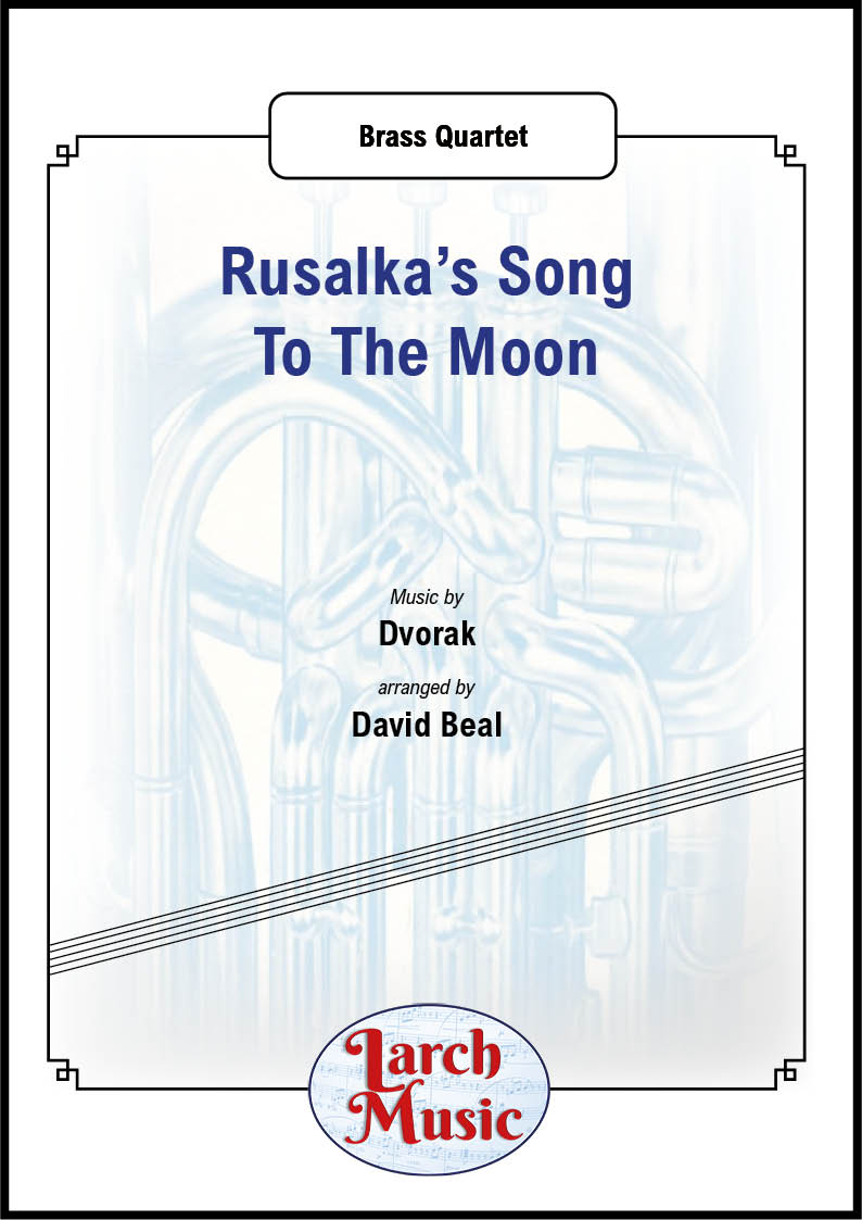 Rusalka's Song To The Moon (Antonin Dvorak arr. by David Beal) - Brass Quartet Sheet Music Full Score & Parts - LM014