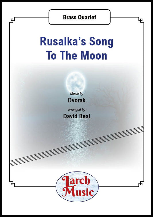 Rusalka's Song To The Moon (Antonin Dvorak arr. by David Beal) - Brass Quartet Sheet Music Full Score & Parts - LM014