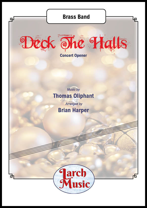 Deck The Halls (Thomas Oliphant arr. by Brian Harper) - Brass Band Sheet Music Full Score & Parts - LM148