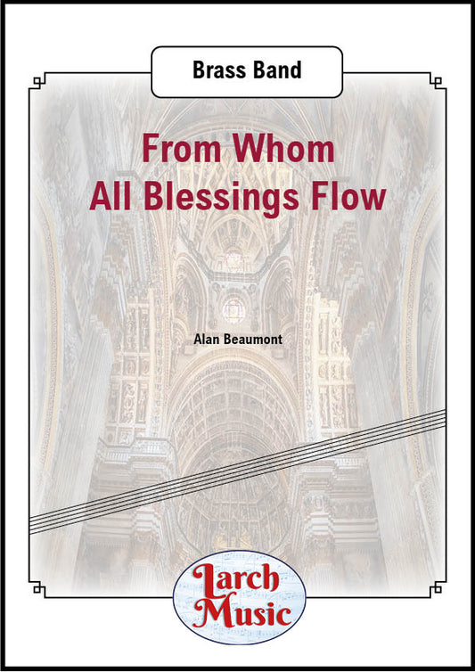 From Whom All Blessings Flow (Attr. Louis Bourgeois arr. by Alan Beaumont) - Brass Band Sheet Music Full Score and Parts - LM242