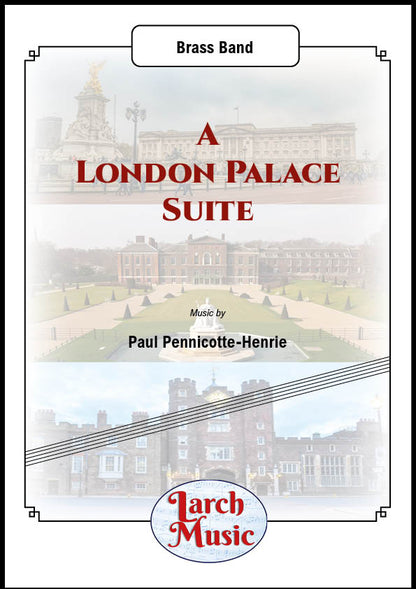 A London Palace Suite (Paul Pennicotte-Henrie) - Brass Band Sheet Music Full Score & Parts - LM277