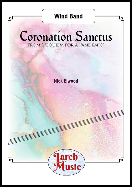 Coronation Sanctus (Nick Elwood) - Concert Band Sheet Music Full Score and Parts - LM280