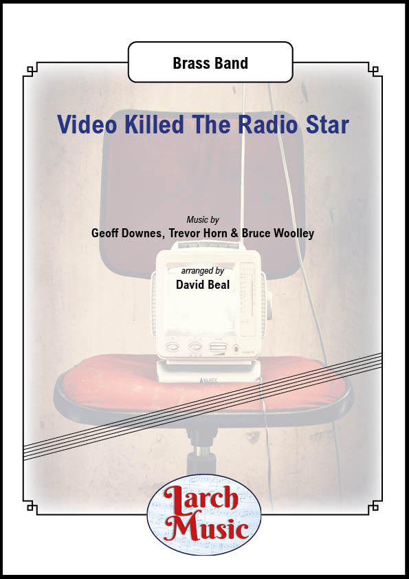 Video Killed The Radio Star (Geoff Downes, Trevor Horn &amp; Bruce Woolley arr. by David Beal) - Brass Band Full Score and Parts - LM400