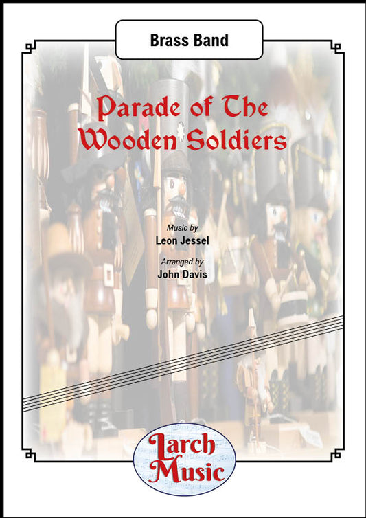 Parade of The Wooden Soldiers (Leon Jessel arr. by John Davis) - Brass Band Sheet Music Full Score & Parts- LM404