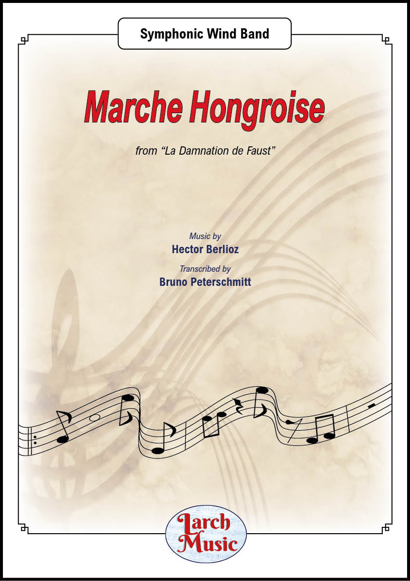 Marche Hongroise (Hector Berlioz arr. by Bruno Peterschmitt) - Symphonic Wind Band Full Score and Parts - LM443