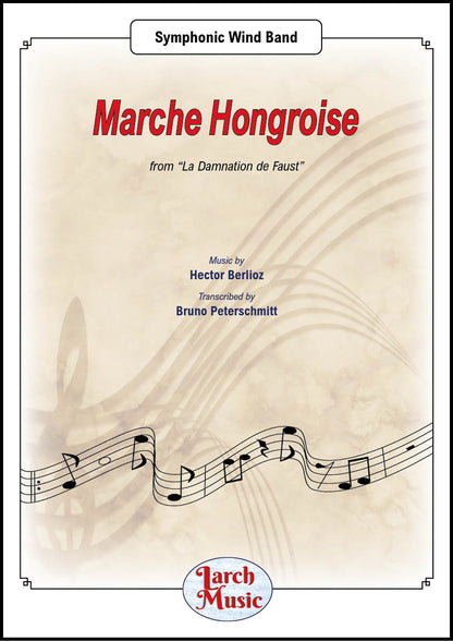 Marche Hongroise (Hector Berlioz arr. by Bruno Peterschmitt) - Symphonic Wind Band Full Score and Parts - LM443