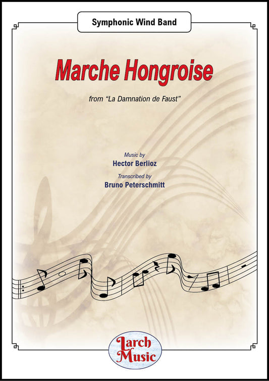 Marche Hongroise (Hector Berlioz arr. by Bruno Peterschmitt) - Symphonic Wind Band Full Score and Parts - LM443