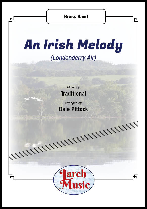 An Irish Melody (Traditional arr. by Dale Pittock) - Brass Band Sheet Music Full Score & Parts - LM459