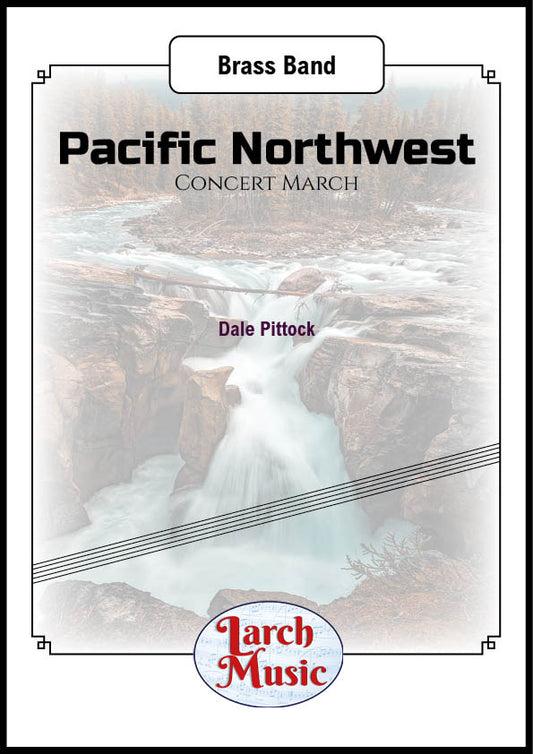 Pacific Northwest (Concert March) (Dale Pittock) - Brass Band Full Score and Parts - LM481