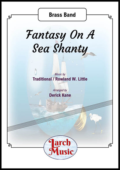 Fantasy On A Sea Shanty (Traditional / Rowland W. Little arr. by Derick Kane) - Brass Band Full Score and Parts - LM487