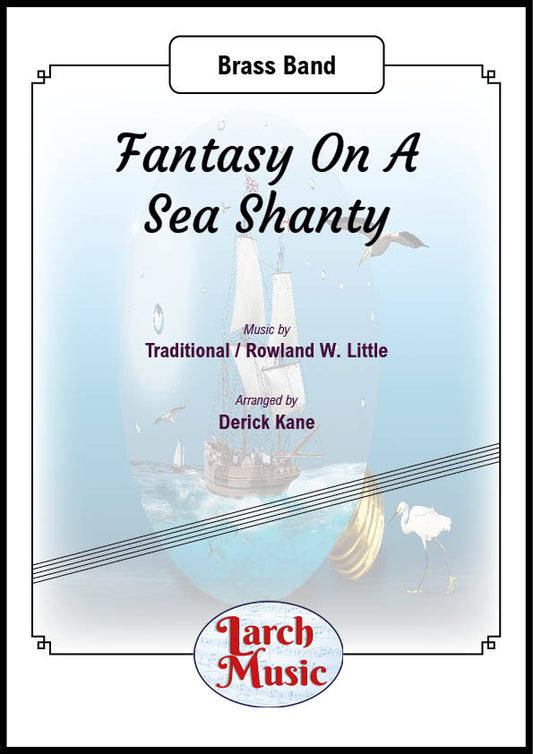 Fantasy On A Sea Shanty (Traditional / Rowland W. Little arr. by Derick Kane) - Brass Band Full Score and Parts - LM487