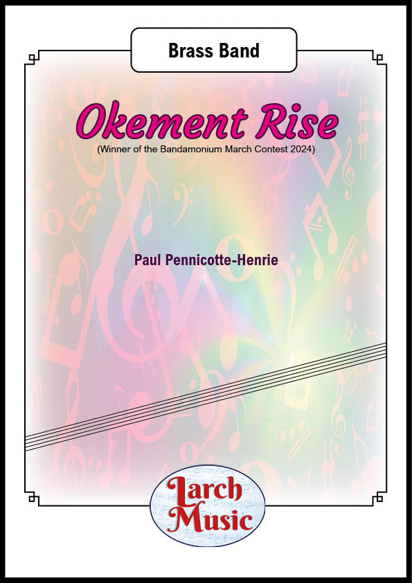 Okement Rise (Concert March - Winner of the Bandamonium March Contest 2024) (Paul Pennicotte-Henrie) - Brass Band Full Score and Parts - LM489
