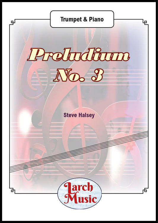 Preludium No. 3 (Steve Halsey) - Trumpet & Piano Sheet Music - LM544