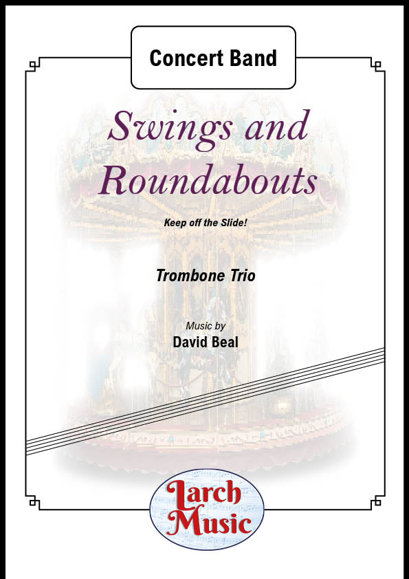 Swings and Roundabouts (David Beal) - Trombone Trio & Concert Band Sheet Music Full Score & Parts - LM608