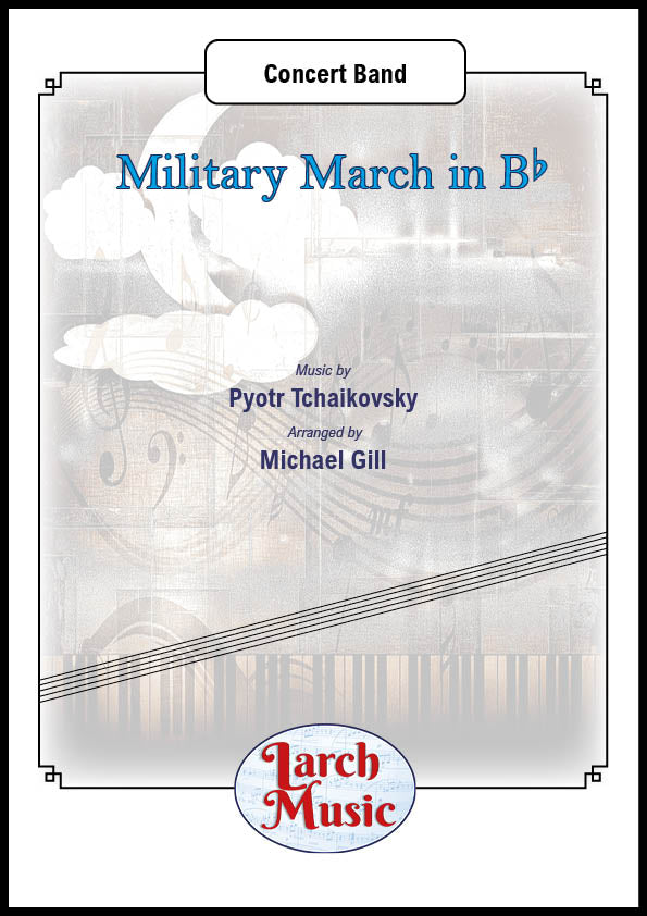 Military March in Bb (Pyotr Tchaikovsky arr. Michael Gill) - Concert Band Sheet Music Full Score & Parts - LM643