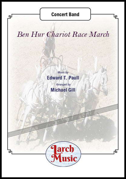 Ben Hur Chariot Race March (Edward T. Paull arr. Michael Gill) - Concert Band Sheet Music Full Score & Parts - LM645