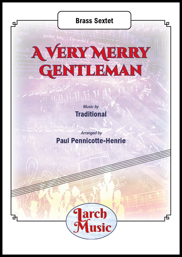 A Very Merry Gentleman (Traditional arr. by Paul Pennicotte-Henrie) - Brass Sextet Sheet Music Full Score and Parts - LM677