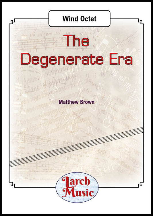 The Degenerate Era - Wind Octet Sheet Music Full Score & Parts - LM687