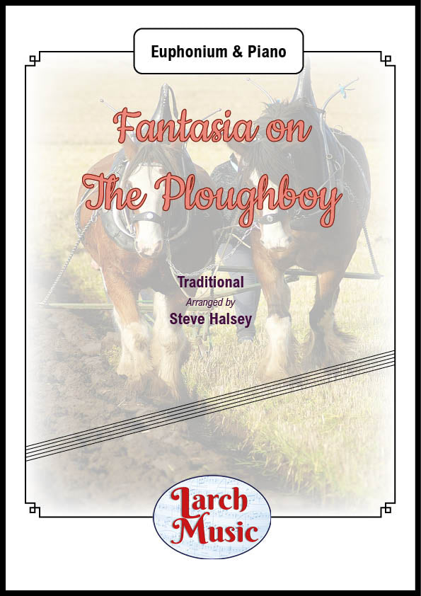 Fantasia on The Ploughboy (Traditional arr. Steve Halsey) - Euphonium & Piano - LM693