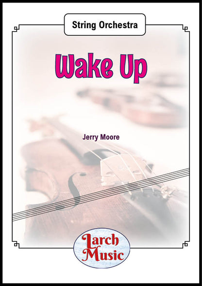 Wake Up (Jerry Moore) - String Orchestra Sheet Music Full Score and Parts - LM694