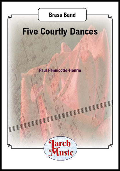 Five Courtly Dances (Paul Pennicotte-Henrie) - Brass Band Sheet Music Full Score and Parts - LM697