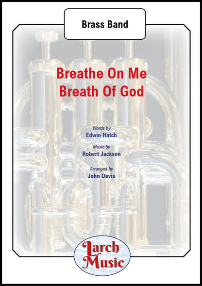 Breathe On Me Breath of God - Brass Band Sheet Music Full Score & Parts - LM942