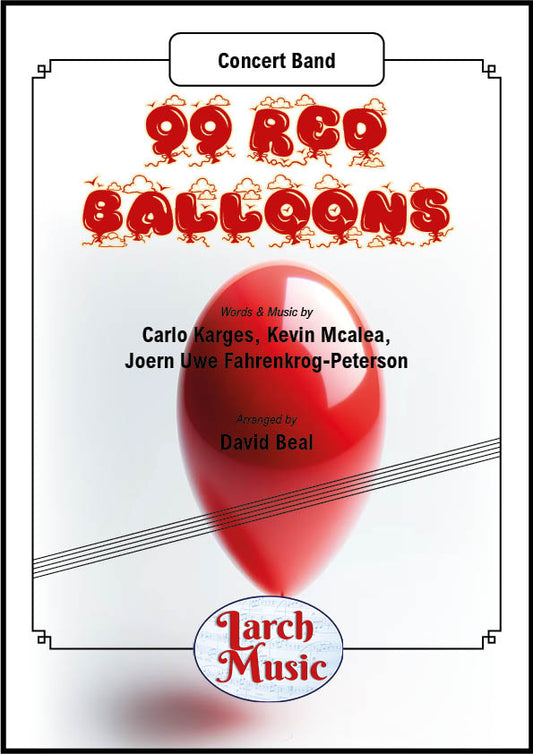 99 Red Balloons (Carlo Karges, Joern Uwe Fahrenkrog-Peterson, Kevin Mcalea arr. by David Beal) - Concert Band Music Full Score & Parts - LMAM066