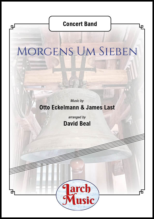 Morgens Um Sieben (Otto Eckelmann & James Last arr. by David Beal) - Concert Band Music Full Score & Parts - LMAM075