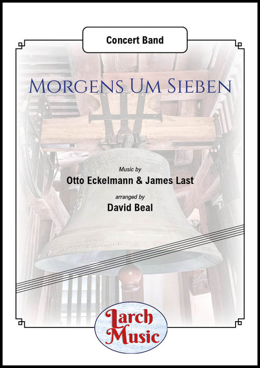 Morgens Um Sieben (Otto Eckelmann & James Last arr. by David Beal) - Concert Band Music Full Score & Parts - LMAM075