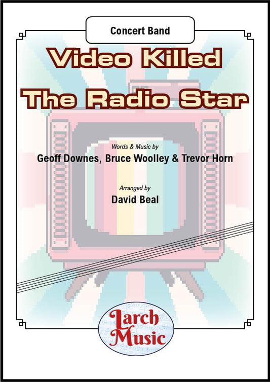 Video Killed The Radio Star (Geoff Downes, Bruce Woolley & Trevor Horn arr. by David Beal) - Concert Band Music Full Score & Parts - LMAM077