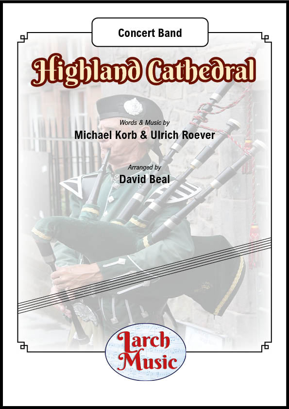 Highland Cathedral (Michael Korb & Ulrich Roever arr. by David Beal) - Concert Band Music Full Score & Parts - LMAM079